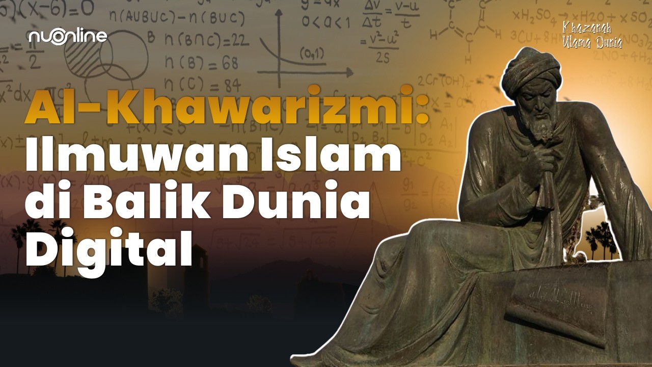 Kisah Al-Khwarizmi Sang Penemu Algoritma dan Bapak Aljabar Dunia
