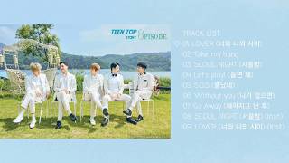 Download lagu [MP3/AUDIO] TEENTOP (틴탑) - TEENTOP STORY: 8PISODE FULL ALBUM mp3