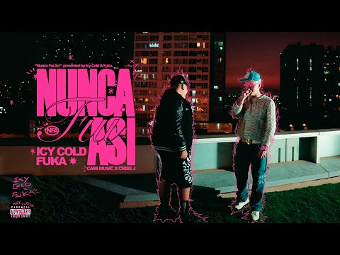 IcyCold, Fuka - NUNCA FUI ASI (Prod. CamiMusic, Criss J)