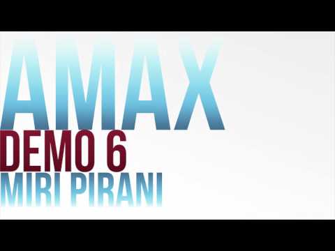 Amax Demo 6 - MIRI PIRANI