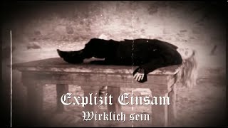 Explizit Einsam - Wirklich Sein?