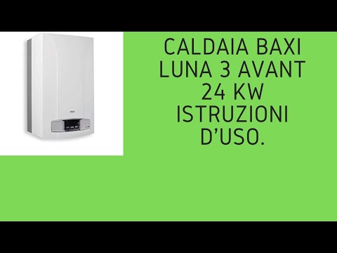 Caldaia Baxi Luna 3 Avant 24 kw istruzioni d'uso.