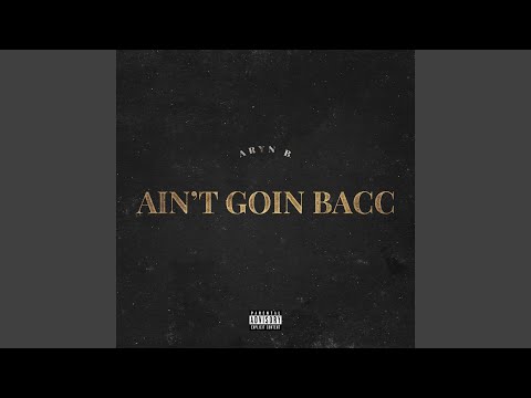 Ain't Goin Bacc