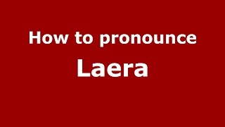 How to pronounce Laera
