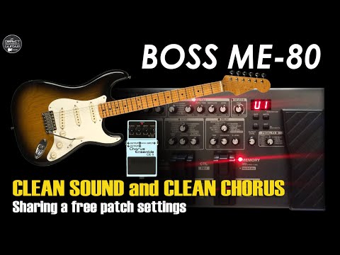 BOSS ME 80 CLEAN SOUND and CLEAN CHORUS without Preamp FREE Settings