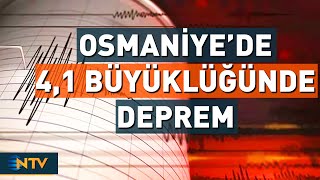 Osmaniye'de 4,1 Büyüklüğünde Deprem Meydana Geldi | NTV