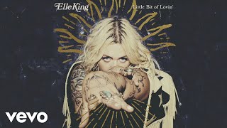 Elle King - Little Bit Of Lovin' (Audio)