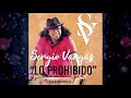Sergio Vargas - Lo prohibido