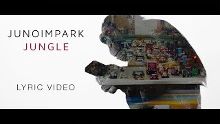 Juno Im Park - Jungle (Lyric Video)