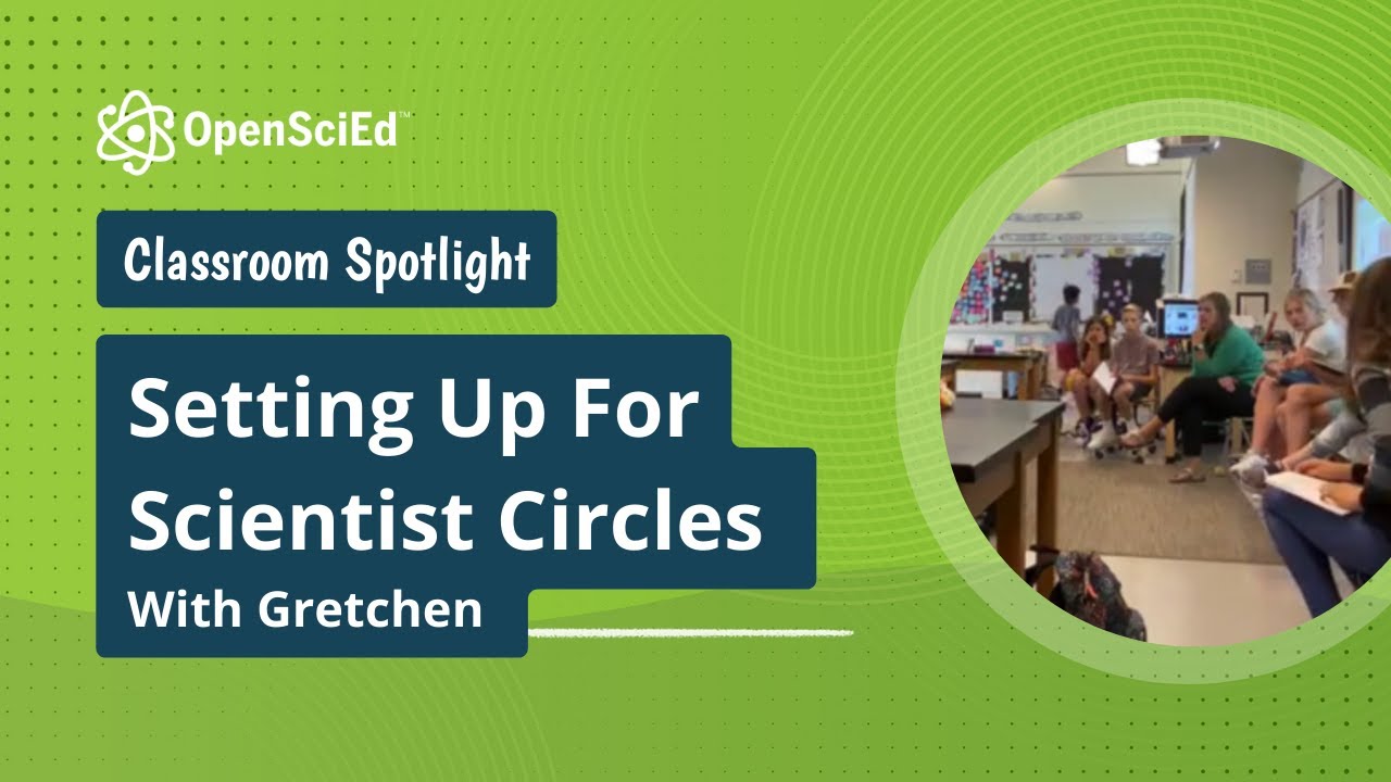 Classroom Spotlight: Setting Up For Scientist Circles with Gretchen | OpenSciEd On-Demand Resource