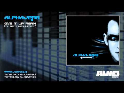 Alphaverb - Give It Up Again (ft. Bass Modulators)
