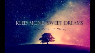 Kled Mone - Sweet Dreams (Are made of this)