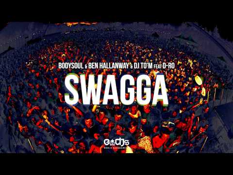 BODYSOUL & BEN HALLANWAY & DJ TO'M feat. D-RO - SWAGGA (Original Version)