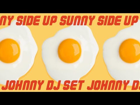 DJ Johnny 🍳Sunny Side Up 🍳Full Set 