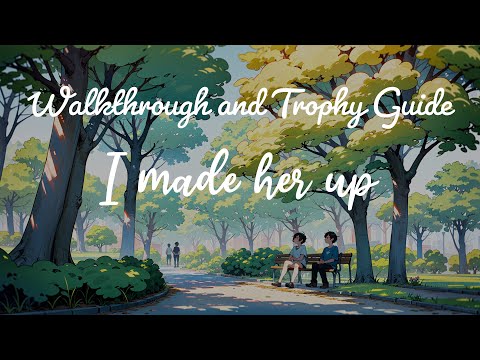 I made her up - Full Walkthrough & Trophy Guide