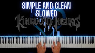 Kingdom Hearts - Simple and Clean (Slowed) Piano