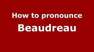 How to pronounce Beaudreau