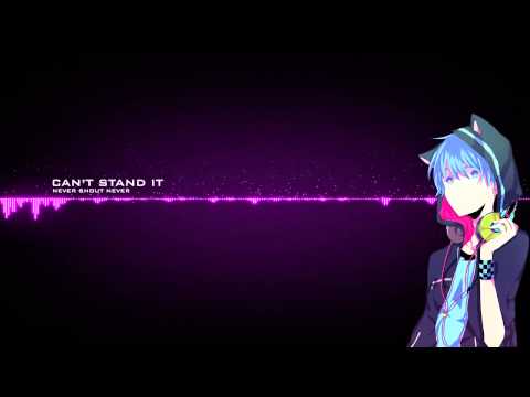 「Never Shout Never」 Can't Stand it [Nightcore]