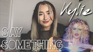 say something - kylie minogue (cover)
