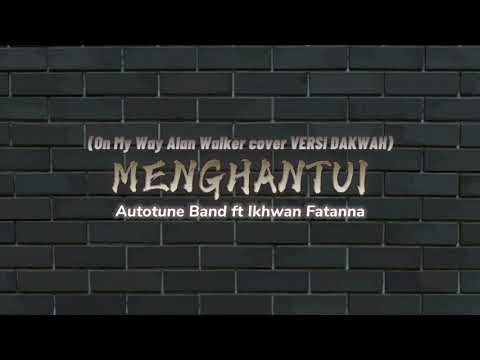 Lirik Lagu MENGHANTUI - Autotune Band ft Ikhwan Fatanna (On My Way Alan Walker cover Versi Dakwah)