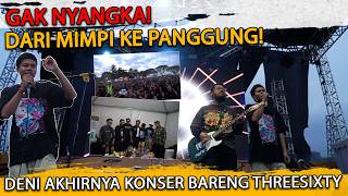 Download lagu FULL HARU! MIMPI DENI JADI KENYATAAN! AKHIRNYA KONSER BARENG THREESIXTY 🔥 mp3