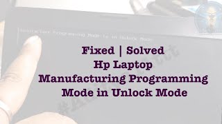 Solution hp laptop manufacturing program mode is in unlock mode
