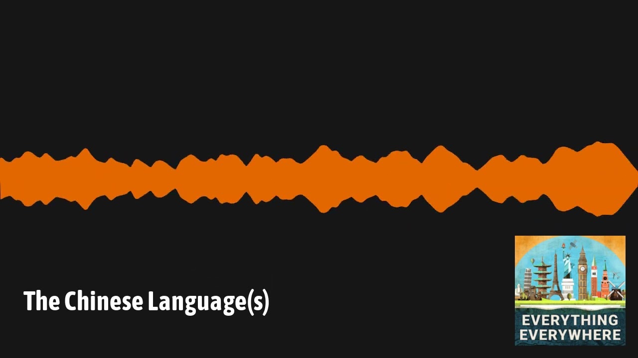 The Chinese Language(s) | Everything Everywhere Daily History Podcast