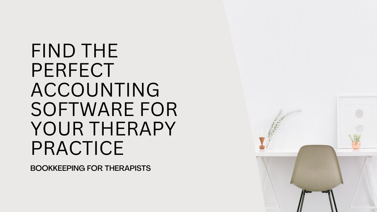 Find the Perfect Accounting Software for Your Therapy Practice