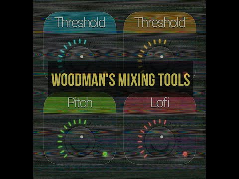 Woodman's Mixing Tools bundle (Woodpressor, WoodnGate, Woodulator and WoodLofier)
