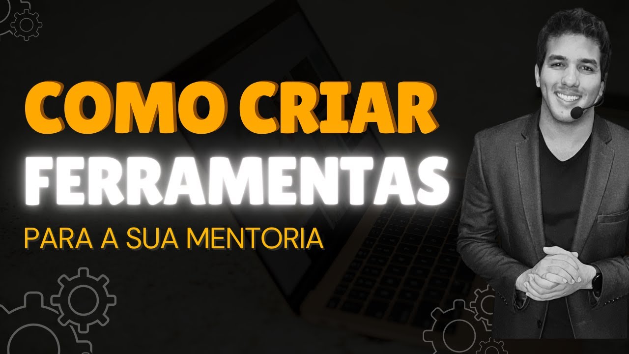 Como criar ferramentas para a sua Mentoria
