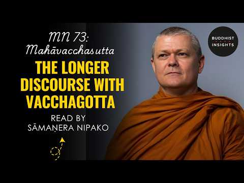 MN 73 - Mahāvacchasutta | The Longer Discourse With Vacchagotta - Bhante Sujato Translation
