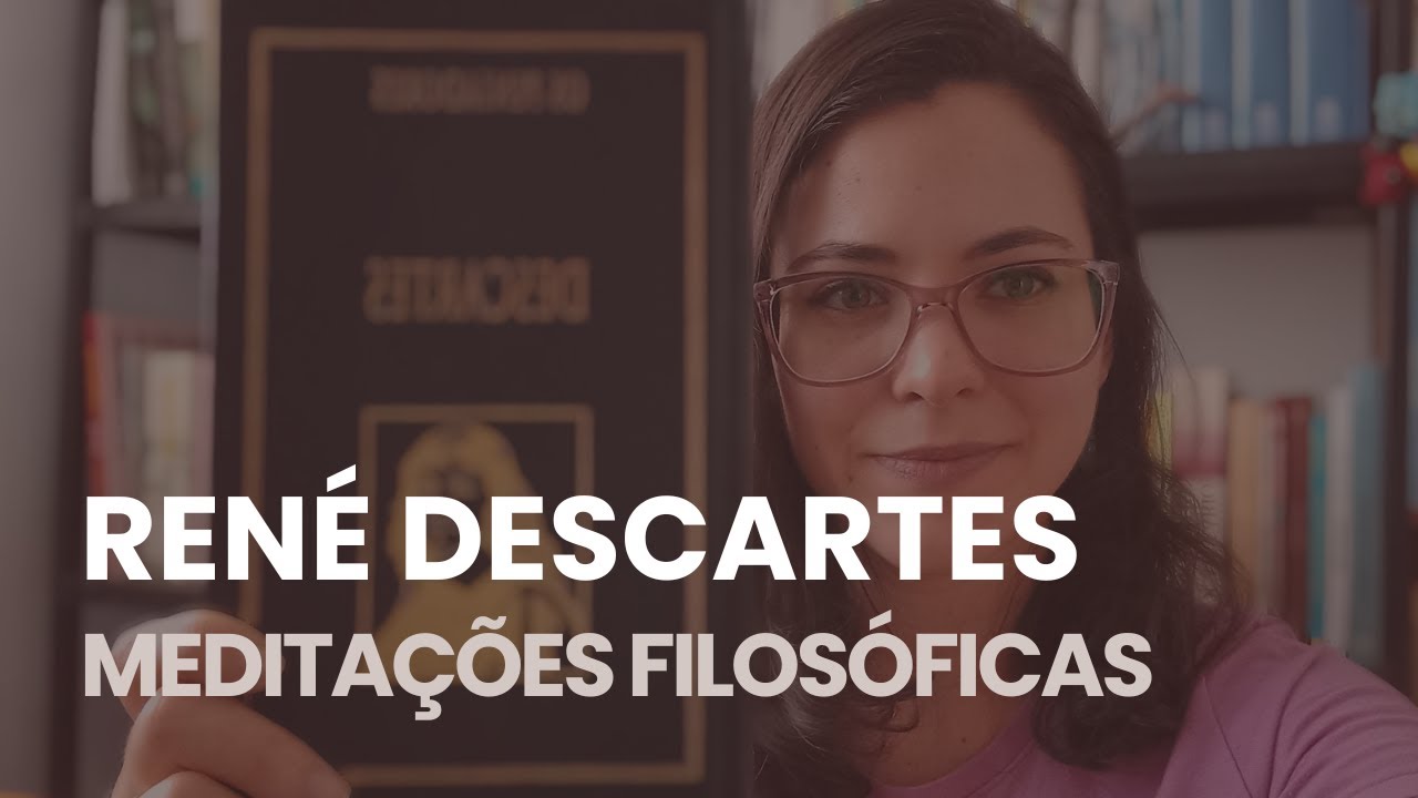 Meditações Metafísicas, de René DESCARTES: Introdução à filosofia cartesiana | Isadora Urbano