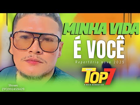 Banda Top 7 - Minha Vida É Você