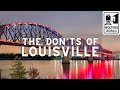 Louisville: The Don'ts of Visiting Louisville Kentucky