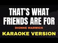 THAT S WHAT FRIENDS ARE FOR Dionne Warwick Karaoke Song With Lyrics