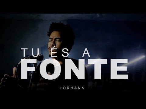 Tu És A Fonte - Lorhann