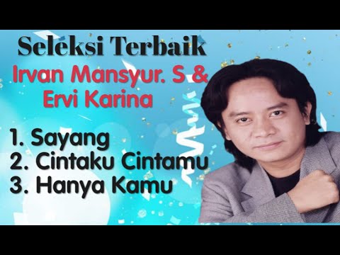 Irvan Mansyur. S & Ervi Karina - Sayang - Cintaku Cintamu - Hanya Kamu