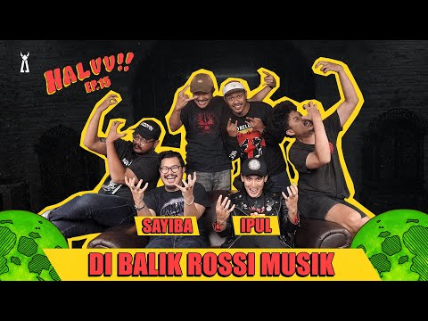 HALUU!! // EP.15 - "Di Balik Rossi Musik dengan Sayiba dan Ipul"