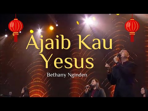 Ajaib Kau Yesus - Bethany Nginden