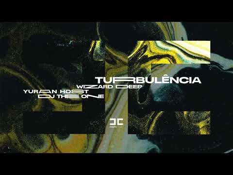 Wizard Deep, Yuran Host, DJ The One - Turbulência