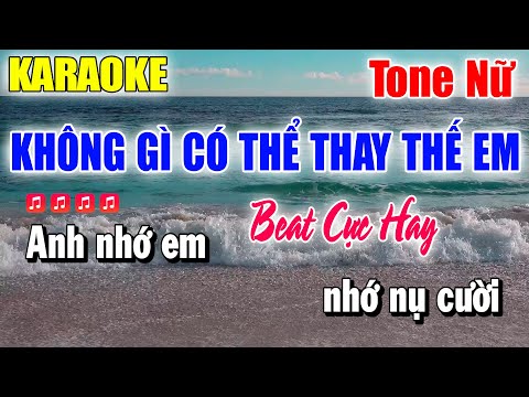 Karaoke Không Gì Có Thể Thay Thế Em Tone Nữ ( Beat Cực Hay ) Karaoke Thanh Duy