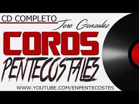 CD COMPLETO - Coros Pentecostales de Avivamiento (Jose Gonzalez)
