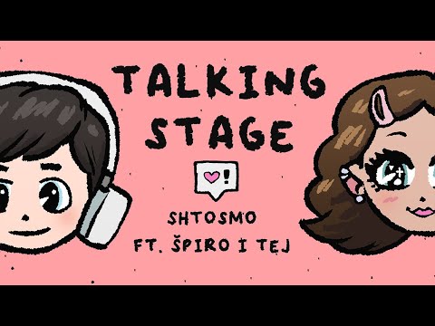 Shtosmo – Talking Stage (feat. Špiro i Tej)