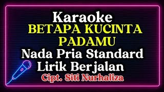 Download lagu BETAPA KUCINTA PADAMU NADA PRIA STANDARDLIRIK BERJALANCIPT. SITI NURHALIZA #laguromantis #hitsong  mp3