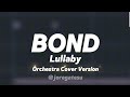 Bond - Lullaby (Orchestra Version)