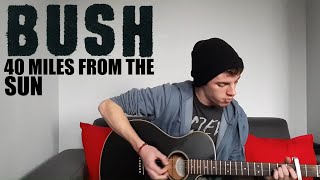 Bush - 40 Miles From the Sun (Acoustic Cover)