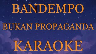 Download lagu BANDEMPO - Bukan Propaganda INSTRUMENTAL (disertai VIDEO LIRIK KARAOKE) mp3 Download lagu BANDEMPO - Bukan Propaganda INSTRUMENTAL (disertai VIDEO LIRIK KARAOKE) mp3