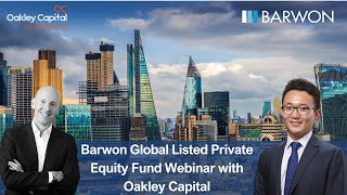 Barwon Global Listed Private Equity Fund Webinar with Oakley Capital