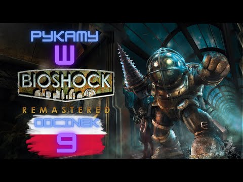 Zagrajmy w Bioshock odc. 9 / PL