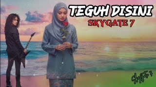 Download lagu SkyGate 7- Teguh Disini mp3